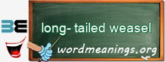 WordMeaning blackboard for long-tailed weasel